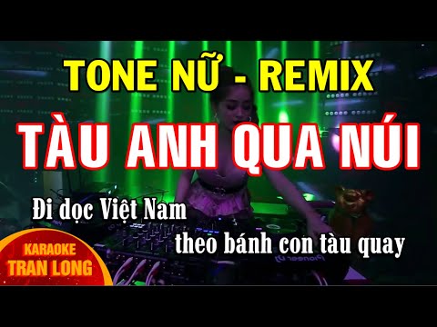 Tàu anh qua núi Karaoke Tone nữ (Bm) - Remix | Bass căng