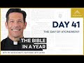 Day 41 The Day Of Atonement The Bible In A Year With Fr Mike Schmitz