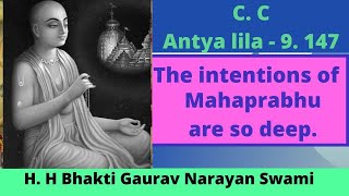 C.C Antya lila 9-147|| The Intentions Of Mahaprabhu Are So Deep||H.H Bhakti Gaurav Narayan Swami||