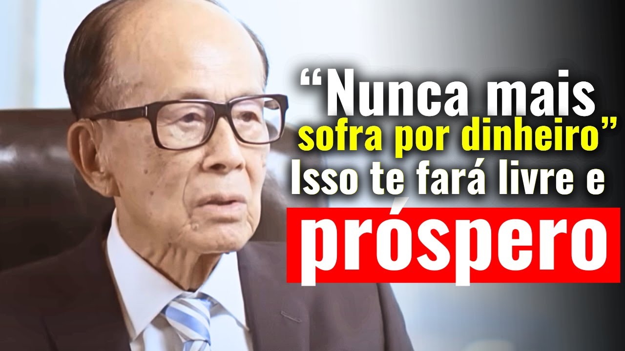 15 LIÇÕES para NUNCA MAIS SOFRER POR DINHEIRO - Li Ka-Shing