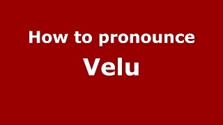 How to pronounce Velu