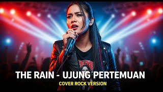 Download lagu THE RAIN - UJUNG PERTEMUAN (COVER ROCK BY DARUNG_KA) mp3