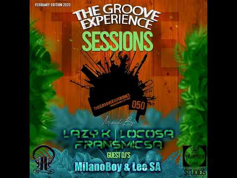 The Groove Experience Sessions 050 [February Edition 2023](Mixed By Lazy K SA)