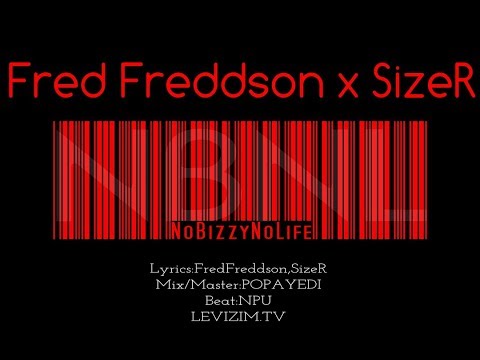 Fred Freddson x SizeR - #NBNL (NoBizzyNoLife)