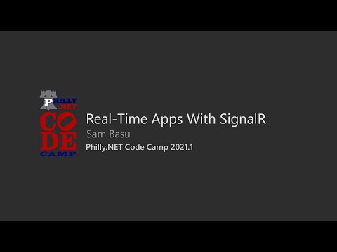 Real-Time Apps With SignalR - Sam Basu @ Philly.NET Code Camp 2021
