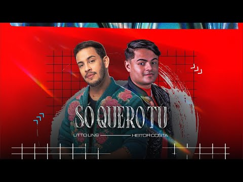 SÓ QUERO TU - Litto Lins Feat. @CantorHeitorCosta