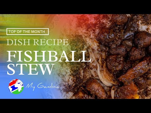 How to Make Traditional Gambian Dish: Fishball Stew | My Gambia | My Magazine