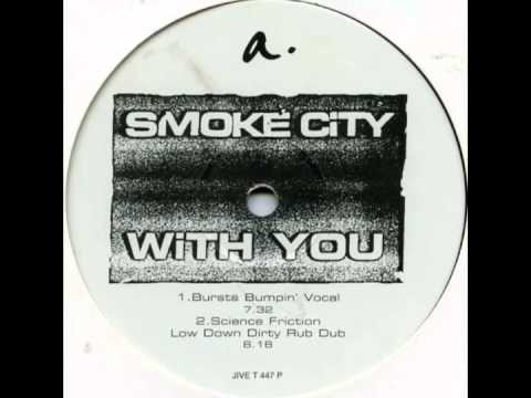 Smoke City - With You (Science Friction Low Down Dirty Rub Dub)