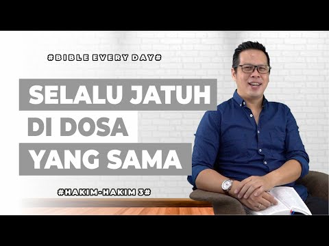 Selalu Jatuh di Dosa yang Sama (Hakim-Hakim 3) - Petrus Kwik  |  BIBLE EVERY DAY