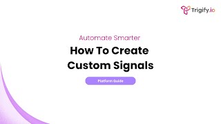 How to Create Custom Signals in Trigify | Automate Brand Monitoring & More