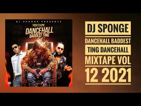 DANCEHALL MIX 2021 APRIL MIXTAPE DANCEHALL BADDEST TING MIXTAPE VOL 12 FT. RYGIN KING AND MORE