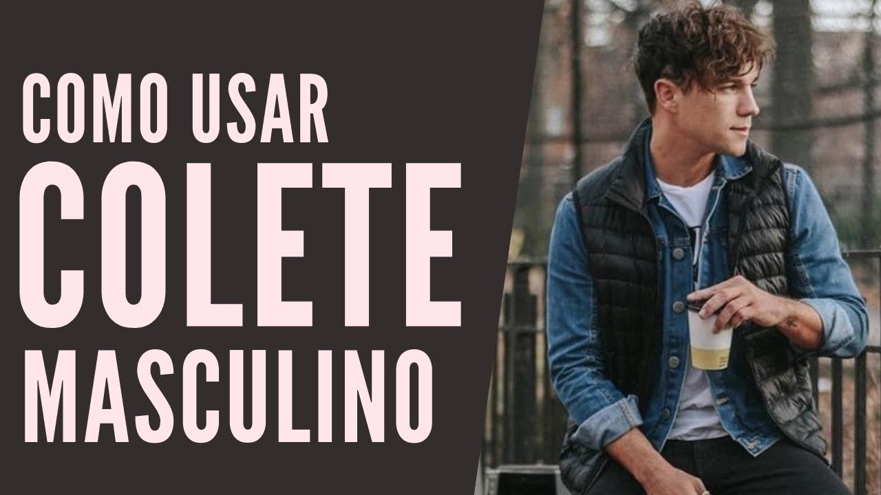 Watch Now COMO USAR COLETE MASCULINO | TENDÊNCIA MASCULINA 2019 COMO USAR COLETE MASCULINO | TENDÊNCIA MASCULINA 2019