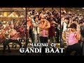 Gandi Baat - Making Of The Song - R...Rajkumar ...