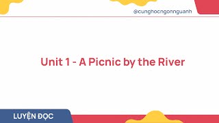 Thực hành ngữ âm: Unit 1 - A Picnic by the River #cunghocngonnguanh