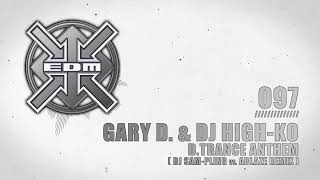 Gary D. & DJ High-Ko - The D.Trance Anthem (DJ Sam Pling vs. Ablaze Remix)
