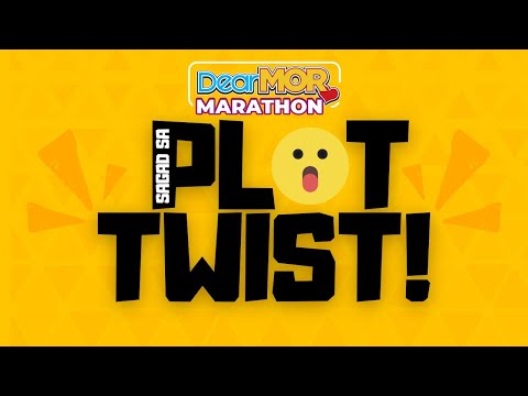 Dear MOR Marathon: “Sagad Sa Plot Twist!”