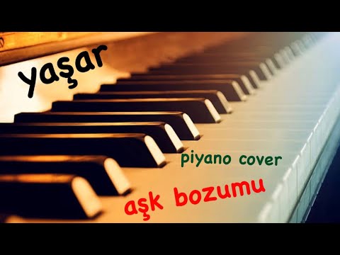 Yaşar Aşk Bozumu Piyano Cover