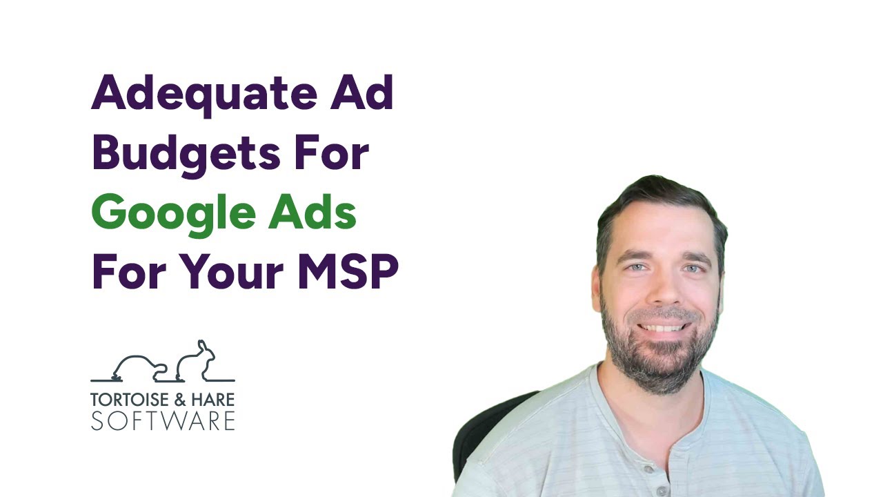 Setting An Adequate Budget For Google Ads For MSPs