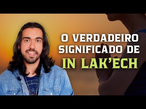 O VERDADEIRO SIGNIFICADO DE IN LAK'ECH