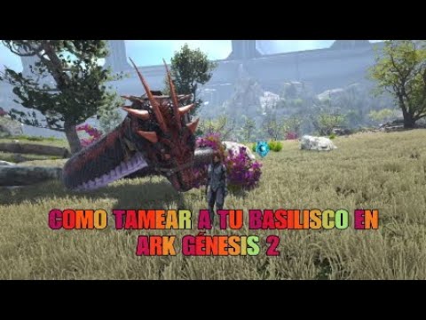 COMO TAMEAR A TU BASILISCO EN ARK GÉNESIS 2