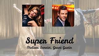 Super Friend - Melissa Benoist, Grant Gustin (Lyrics + Pictures)