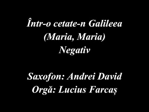 NEGATIV - INTR-O CETATE-N GALILEEA (MARIA, MARIA)