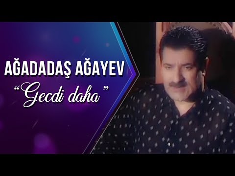 Ağadadaş Ağayev - Gecdi daha (Official Video)
