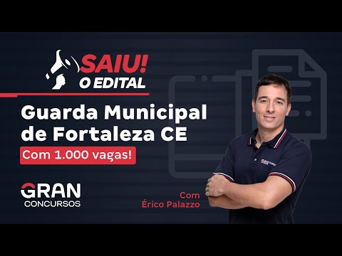 Concurso GCM Fortaleza CE: Saiu o edital com 1.000 vagas!