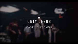 Casting Crowns - Only Jesus (Live from YouTube Space New York)