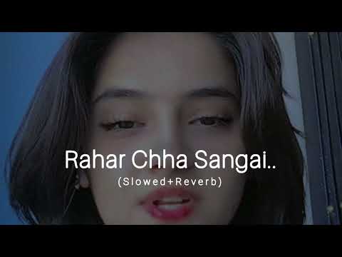 Rahar Chha Sangai_(Slowed+Reverb)
