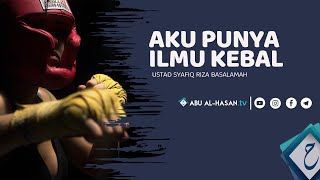 Download lagu Aku Punya Ilmu Kebal | Ustad Syafiq Reza Basalamah mp3