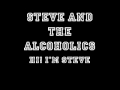 Steve And The Alcoholics - Hi! I'm Steve 