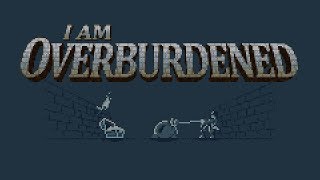 I Am Overburdened Gameplay Trailer