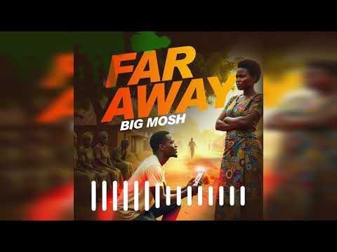 Far Away by Big Mosh