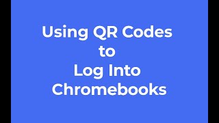 Using QR Codes to Log Into District Chromebooks