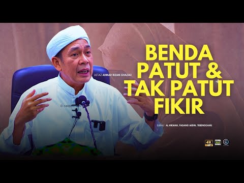 USTAZ AHMAD RIZAM - BENDA PATUT FIKIR DAN BENDA TAK PATUT FIKIR