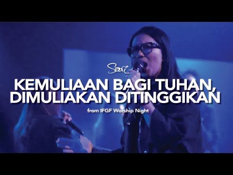 KEMULIAAN BAGI TUHAN, DIMULIAKAN DITINGGIKAN - Sari Simorangkir (Live at IFGF Worship Night)