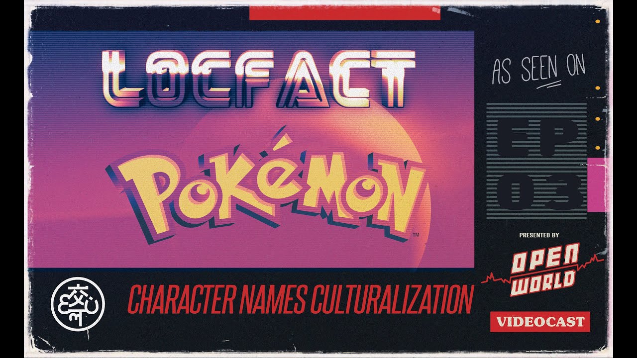 LocFact #Pokemon | Open World Videocast E03