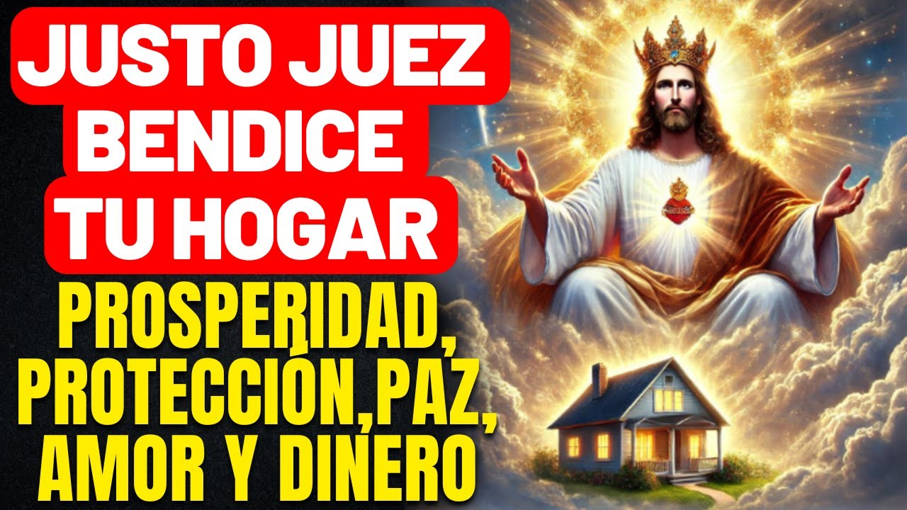 ¡EL JUSTO JUEZ NO FALLA! - ORACIÓN PARA PROTECCIÓN Y BENDICIONES PARA TU HOGAR