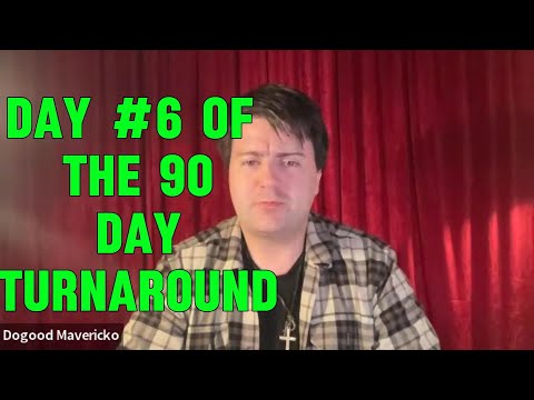 Dogood Mavericko podcast — Episode 189: The 90 Day Turnaround, Day #6 |EP #189