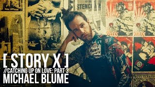 [STORY X] Michael Blume - Catching Up On Love: Part 3