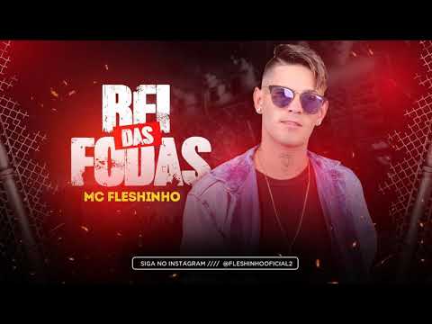 MC FLESHINHO - REI DAS FODAS