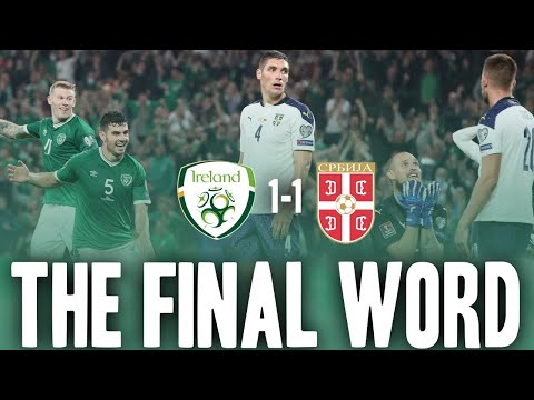 Republic of Ireland 1-1 Serbia | The Final Word