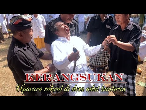 TRADISI SAKRAL. DESA ADAT BANTIRAN 