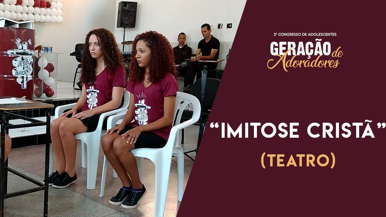 TEATRO - IMITOSE CRISTÃ | CONGRESSO GERAÇÃO DE ADORADORES!