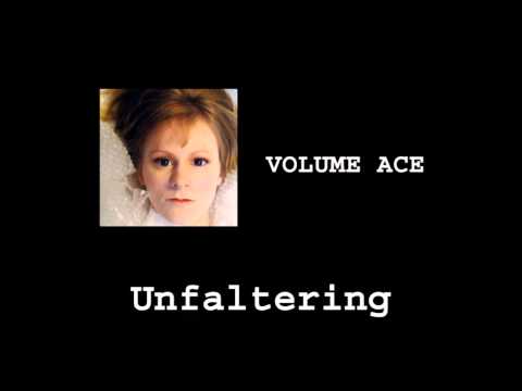 [VOLUME ACE] Unfaltering
