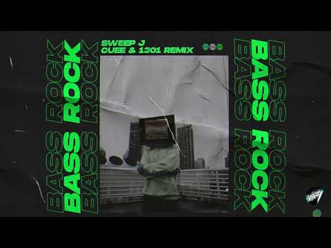 Sweep J - Bass Rock (CueE & 1301 Remix)