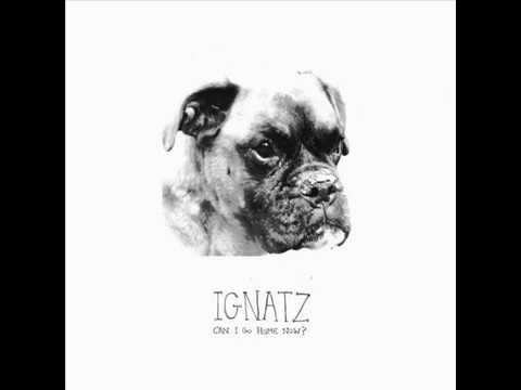 Ignatz - Can I Go Home Now? (Full Album)