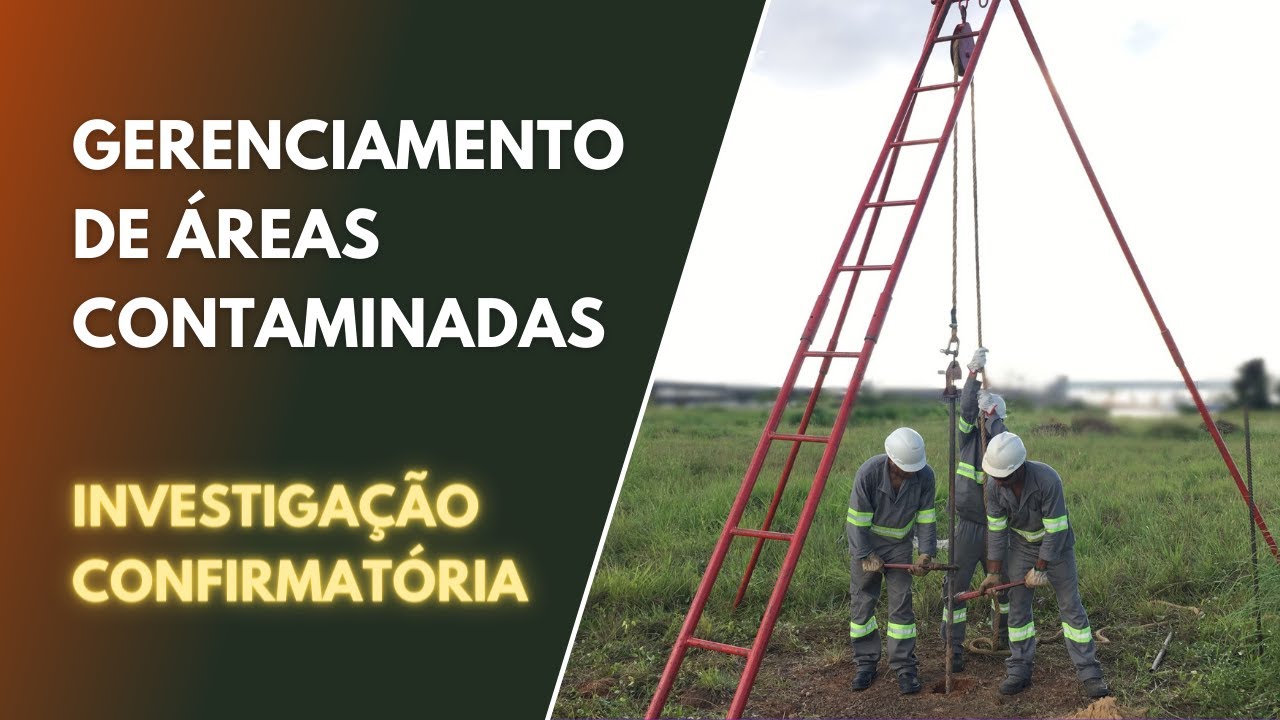 Gerenciamento de Áreas Contaminadas | Investigação Confirmatória