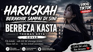 Download lagu MUST IT END HERE • DIFFERENT CASTE (THOMAS ARYA) | LATEST VIRAL TIKTOK COVER 2026 mp3